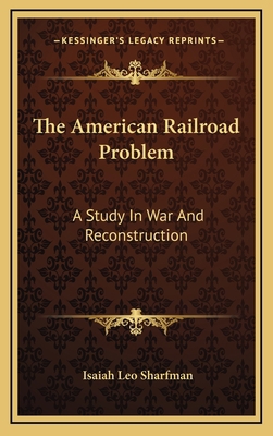 The American Railroad Problem: A Study in War a... 1163556432 Book Cover