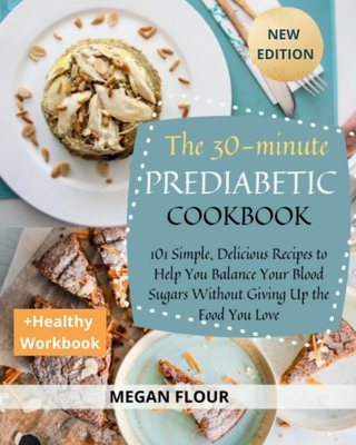 The 30-Minute Prediabetic Cookbook: 101 Simple,... 1803308745 Book Cover