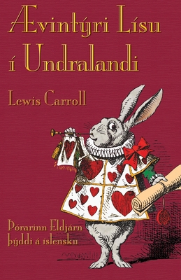 Ævintýri Lísu í Undralandi: Alice's Adventures ... [Icelandic] 1782010254 Book Cover