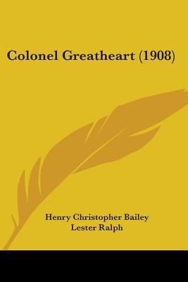 Colonel Greatheart (1908) 0548850275 Book Cover