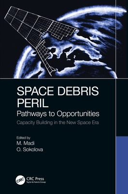 Space Debris Peril: Pathways to Opportunities 0367469456 Book Cover
