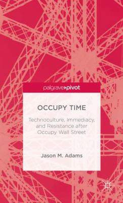 Occupy Time: Technoculture, Immediacy, and Resi... 1137275588 Book Cover