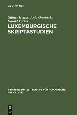 Luxemburgische Skriptastudien: Edition Und Unte... [German] 3484523166 Book Cover