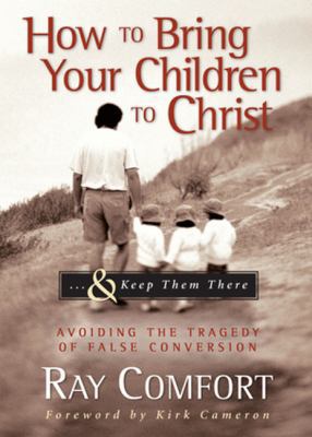 How to Bring Your Children to Christ...& Keep T... 0974930040 Book Cover