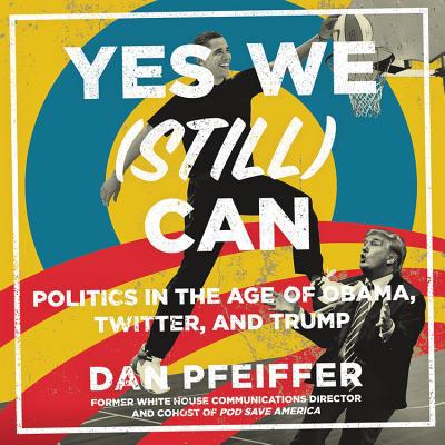Yes We (Still) Can: Politics in the Age of Obam... 154914359X Book Cover