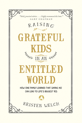 Raising Grateful Kids in an Entitled World: How... 1496405293 Book Cover