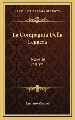 La Compagnia Della Leggera: Novelle (1907) [Italian] 1167868463 Book Cover