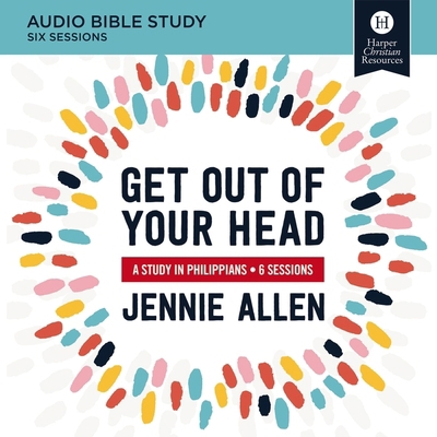 Get Out of Your Head: Audio Bible Study: A Stud... B0C634W1CQ Book Cover