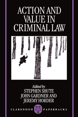Action and Value in Criminal Law 0198260792 Book Cover