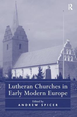 Lutheran Churches in Early Modern Europe 0754665836 Book Cover