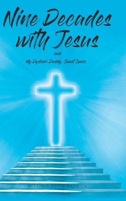 Nine Decades with Jesus: My Dyslexic Daddy, Swe... 164559307X Book Cover