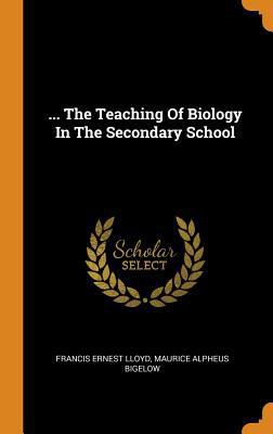 ... the Teaching of Biology in the Secondary Sc... 0353176567 Book Cover