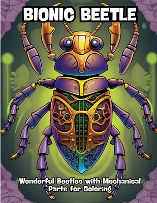 Bionic Beetle: Wonderful Beetles with Mechanica... B0CTHDDG81 Book Cover