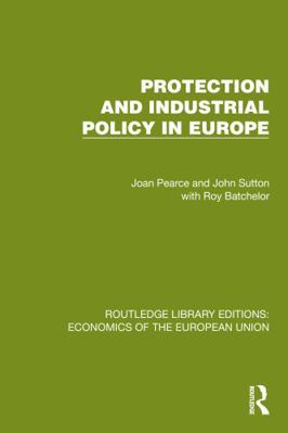 Protection and Industrial Policy in Europe 1041202172 Book Cover