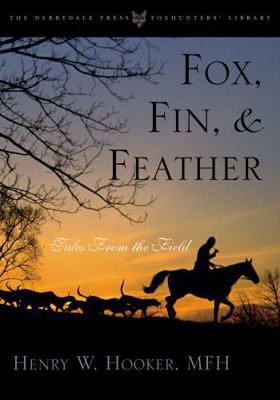 Fox, Fin & Feather: Tales from the Field 1564162036 Book Cover