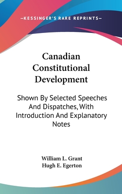Canadian Constitutional Development: Shown By S... 0548244669 Book Cover