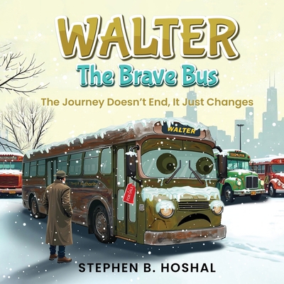 Walter, the Brave Bus: The Journey Doesn't End,... B0F9C8H9SV Book Cover