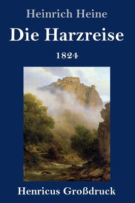 Die Harzreise 1824 (Großdruck) [German] 3847835823 Book Cover