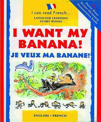I Want My Banana!: Je Veux Ma Banane! (I Can Re... 1905710089 Book Cover