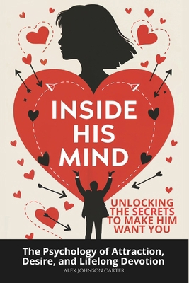 Inside His Mind: Unlocking the Secrets to Make ... B0DZHT5P4B Book Cover