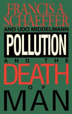 Pollution and the Death of Man 0891076867 Book Cover
