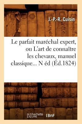 Le Parfait Maréchal Expert, Ou l'Art de Connaît... [French] 2012688608 Book Cover
