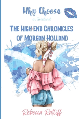 Why Choose in Scotland: The High End Chronicles... B0CG8C3SKG Book Cover