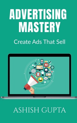 Advertising Mastery B0B4SQSZ24 Book Cover