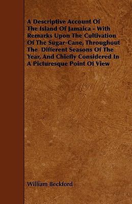A Descriptive Account of the Island of Jamaica ... 1444623923 Book Cover