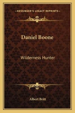 Daniel Boone: Wilderness Hunter 1162872519 Book Cover