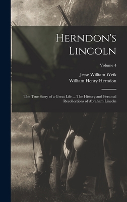 Herndon's Lincoln; the True Story of a Great Li... 1018524126 Book Cover