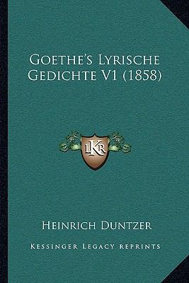 Goethe's Lyrische Gedichte V1 (1858) 1165516330 Book Cover