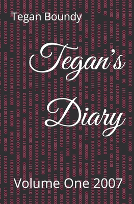 Tegan's Diary: Volume One 2007 B09HNTC5TT Book Cover