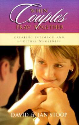 When Couples Pray Together: Creating Intimacy a... 1569551081 Book Cover