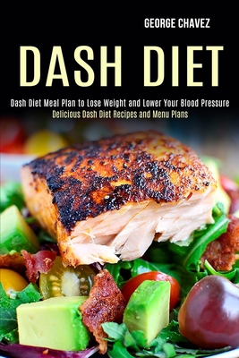 Dash Diet: Dash Diet Meal Plan to Lose Weight a... 1990169015 Book Cover