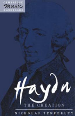 Haydn, the Creation 0521378656 Book Cover