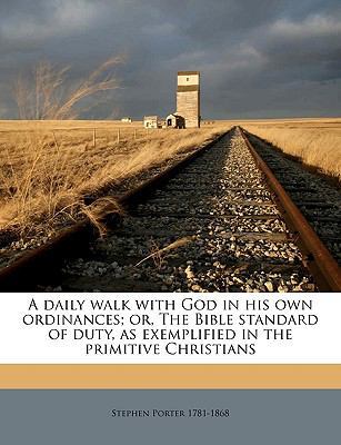 A Daily Walk with God in His Own Ordinances; Or... 1175081329 Book Cover