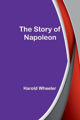 The Story of Napoleon 9362923904 Book Cover