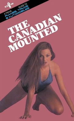 The Canadian Mounted: A Trivia Guide to Planes,... 1989351638 Book Cover