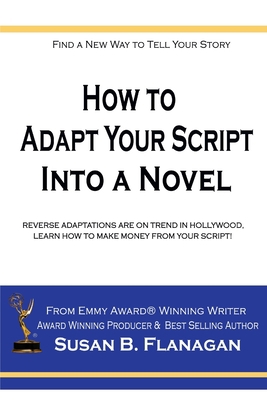 How To... Adapt Your Script Into A Novel: Rever... B08QKYZZLL Book Cover