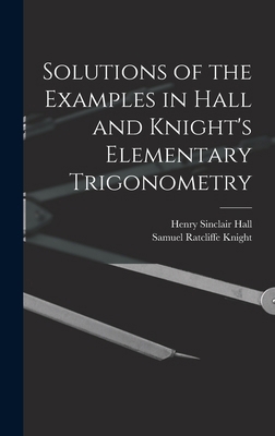 Solutions of the Examples in Hall and Knight's ... 1015621597 Book Cover