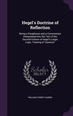 Hegel's Doctrine of Reflection: Being a Paraphr... 135599389X Book Cover