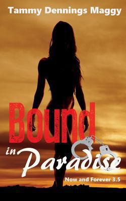 Bound in Paradise: (Now and Forever 3.5) 1724548239 Book Cover