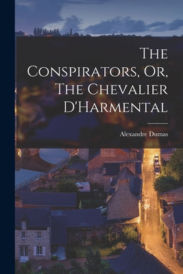 The Conspirators, Or, The Chevalier D'Harmental 1017305102 Book Cover