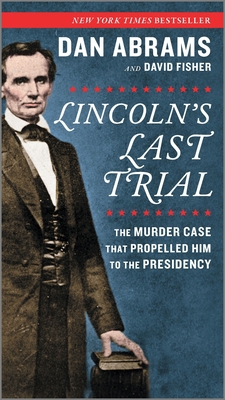 Lincoln's Last Trial: The Murder Case That Prop... 1335015620 Book Cover