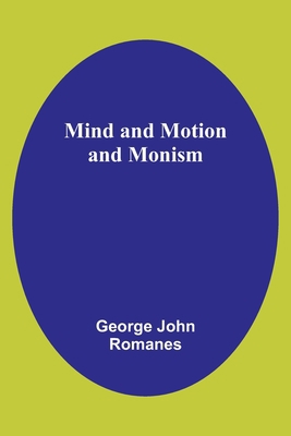 Mind and Motion and Monism 9357391754 Book Cover