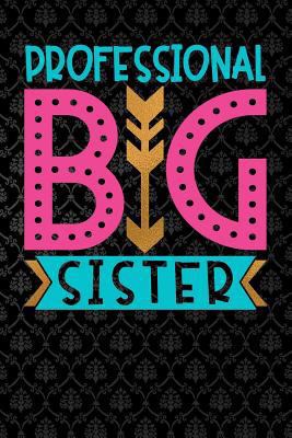 Paperback Professional Big Sister: Funny Lined Notebook and Journal Composition Book Diary for Women & Girls Book