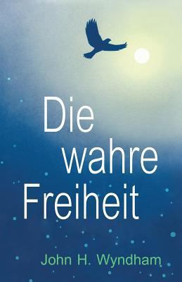 Die wahre Freiheit [German] 1893930084 Book Cover