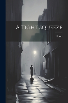 A Tight Squeeze 1022170279 Book Cover