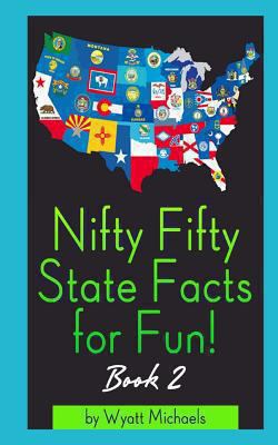 Nifty Fifty State Facts for Fun! Book 2 1490512233 Book Cover